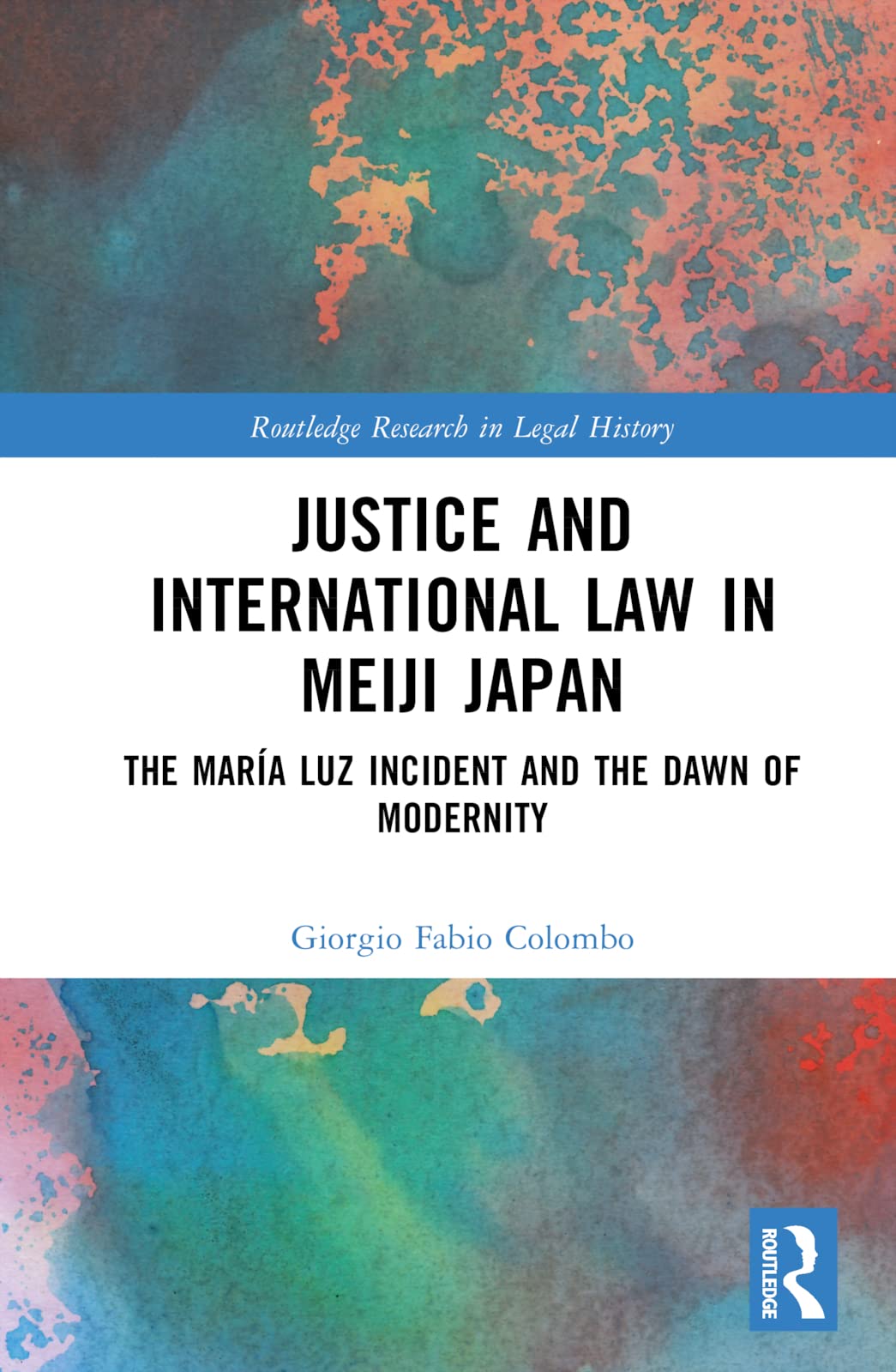 Justice and International Law in Meiji Japan: The María Luz Incident and the Dawn of Modernity