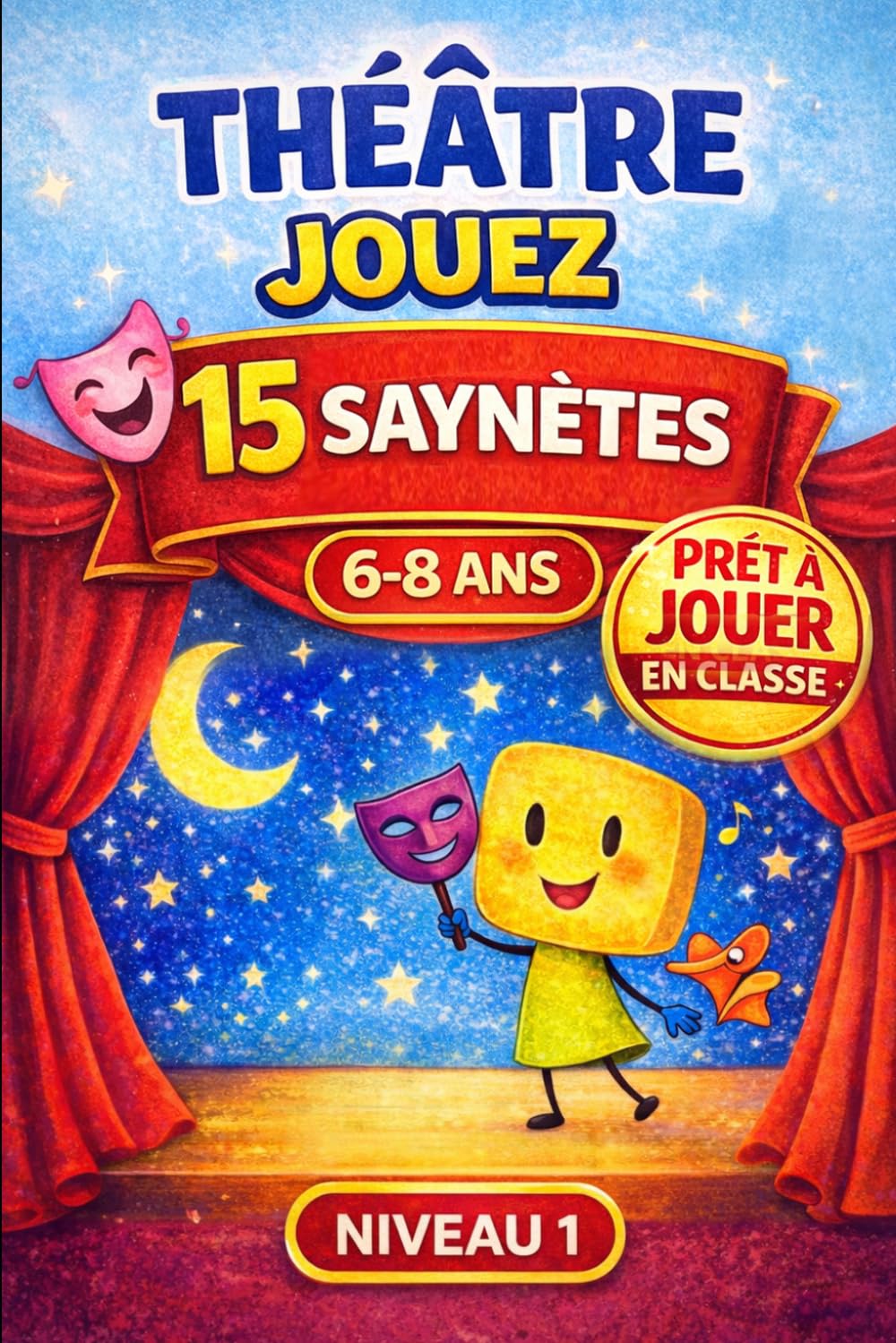 Théâtre à lire et à jouer – 6-8 ans : 15 saynètes pour ateliers théâtre enfants: Saynètes théâtre enfants pour école primaire : expression orale, ... (SCÈNE JEUNESSE – Premiers Pas (6–8 ans))