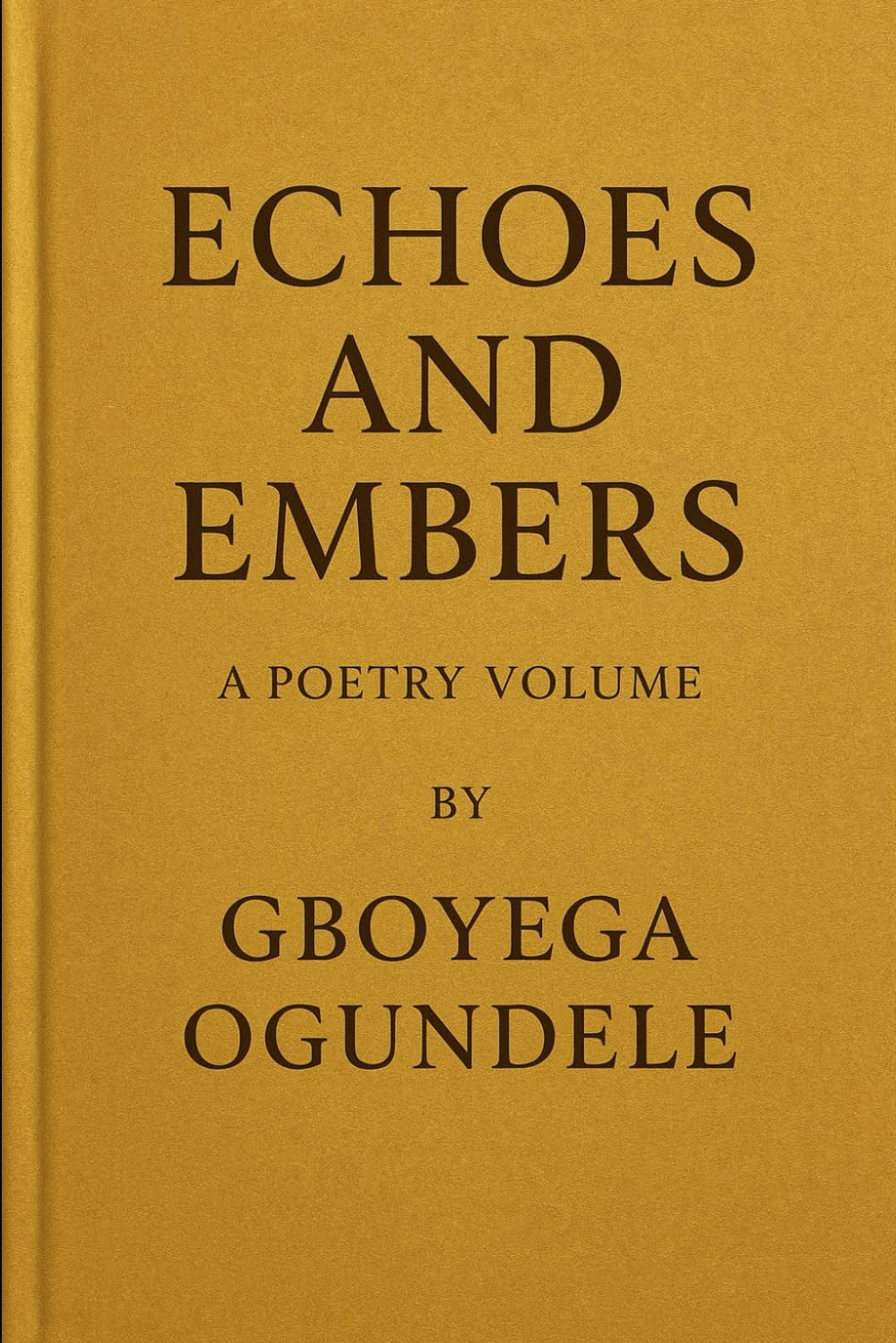 Echoes and Embers: A Poetry Volume