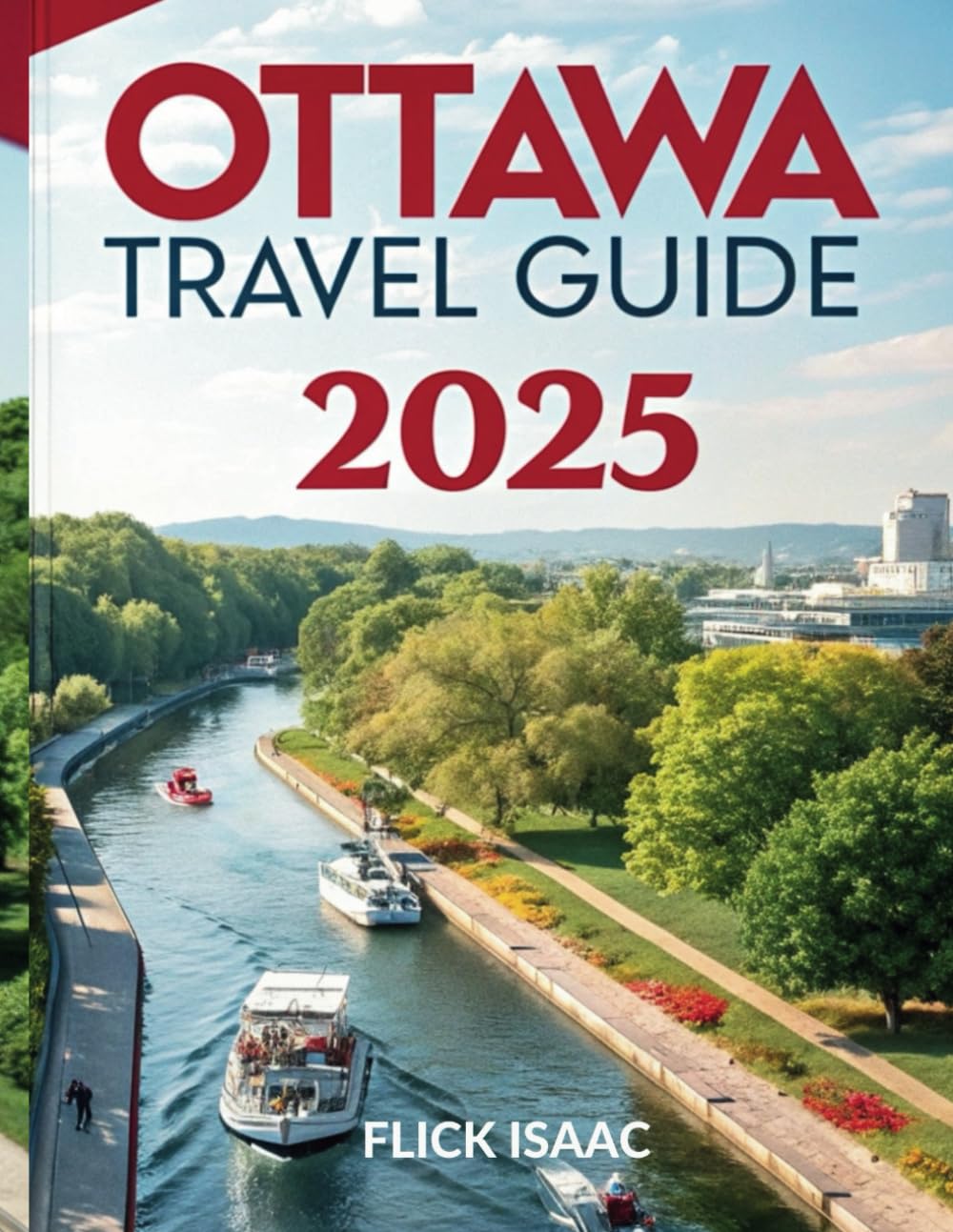 Ottawa Travel Guide 2025: Must-See Landmarks, Local Hotspots, and Travel Tips for Your Perfect Trip