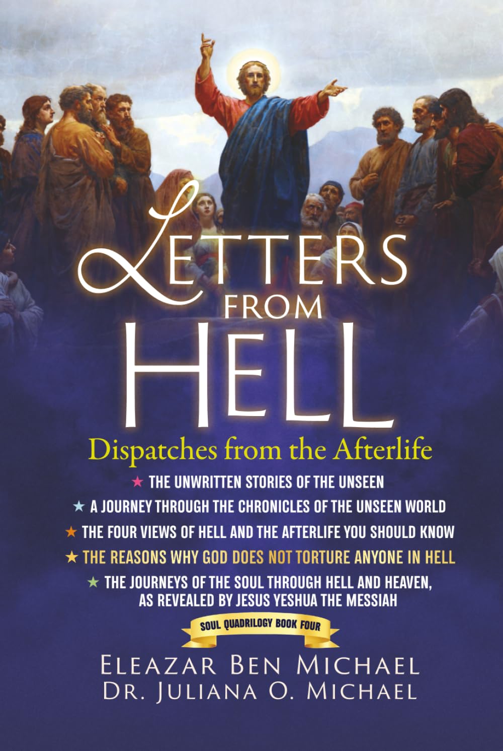 Letters from Hell: Dispatches from the Afterlife (SPIRITUAL WARFARE SERIES BOOK 4): A Journey through the Chronicles of the Unseen World The Four ... and four). They are four (4) books in total.)