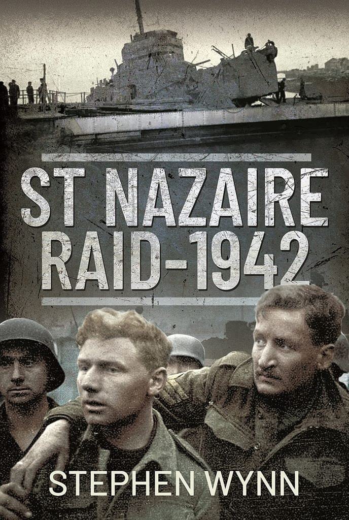 St. Nazaire Raid - 1942 - Stephen Wynn NEW Hardback Book
