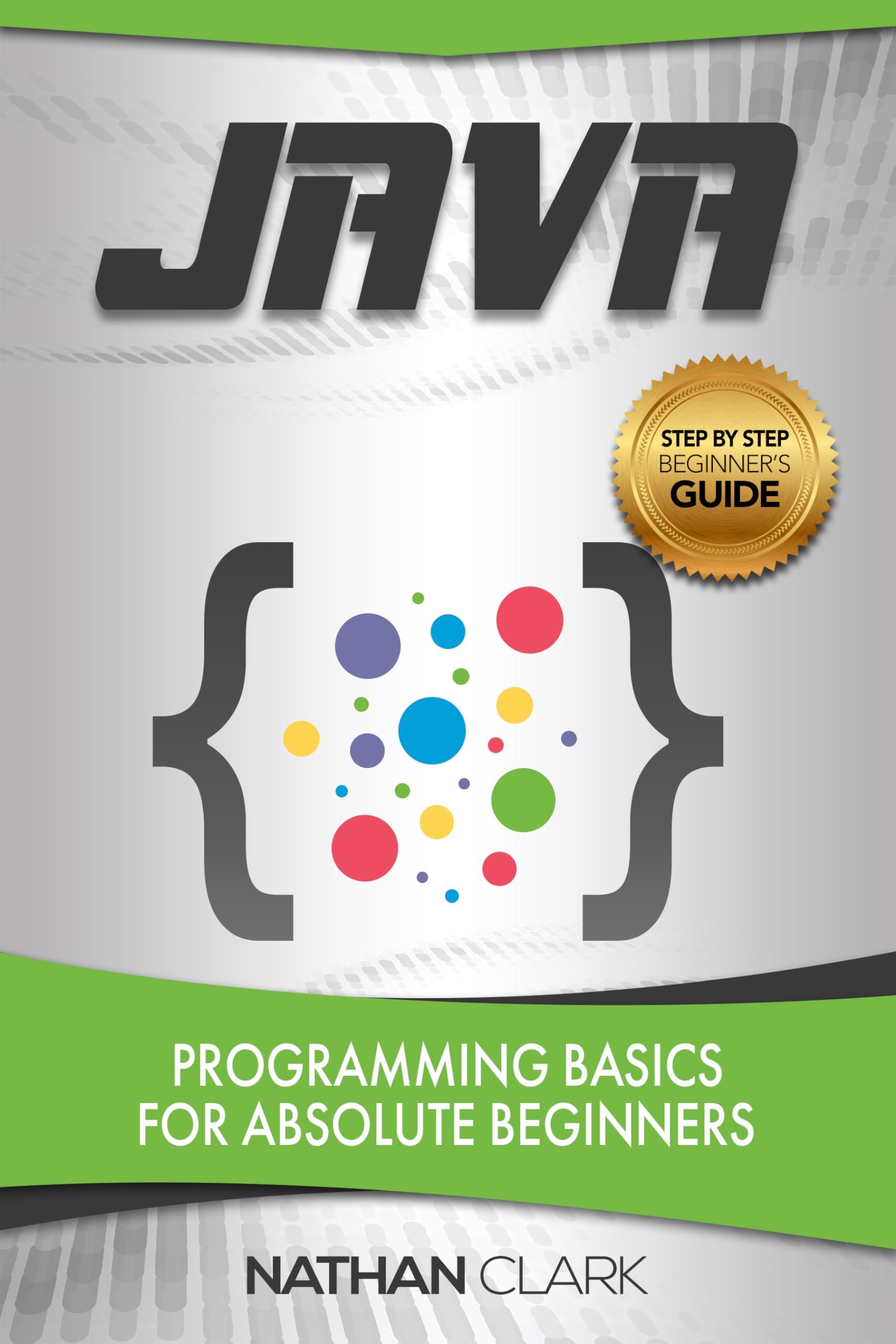 Java: Programming Basics for Absolute Beginners (Step-By-Step Java Book 1) Kindle Edition