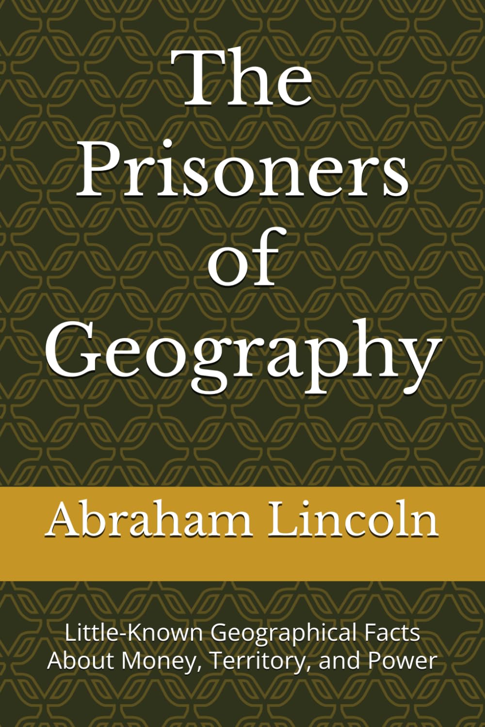 The Prisoners of Geography: Little-Known Geographical Facts About Money, Territory, and Power (The Metaphors of Geography)