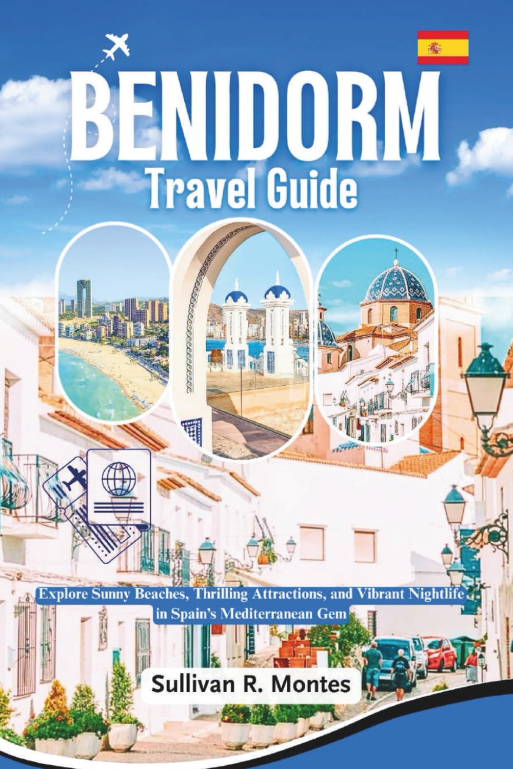 Benidorm Travel Guide 2026: Explore Sunny Beaches, Thrilling Attractions, and Vibrant Nightlife in Spain's Mediterranean Gem (Pathways to Adventure: Comprehensive Travel Guides)