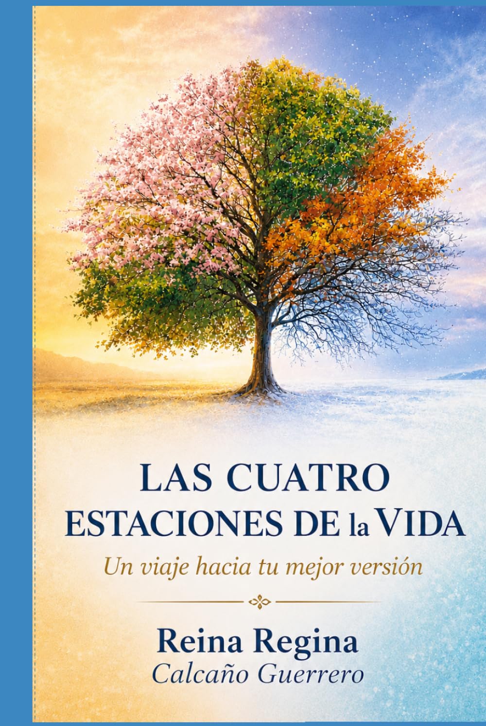 LAS CUATRO ESTACIONES DE LA VIDA: Un Viaje Hacia Tu Mejor Versión