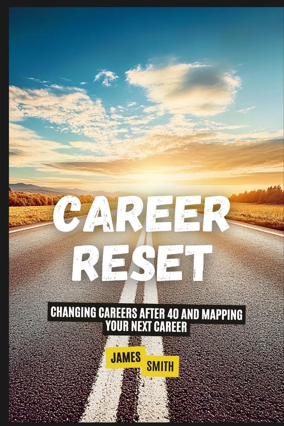Career Reset: Changing Careers After 40 and Mapping Your Next Career