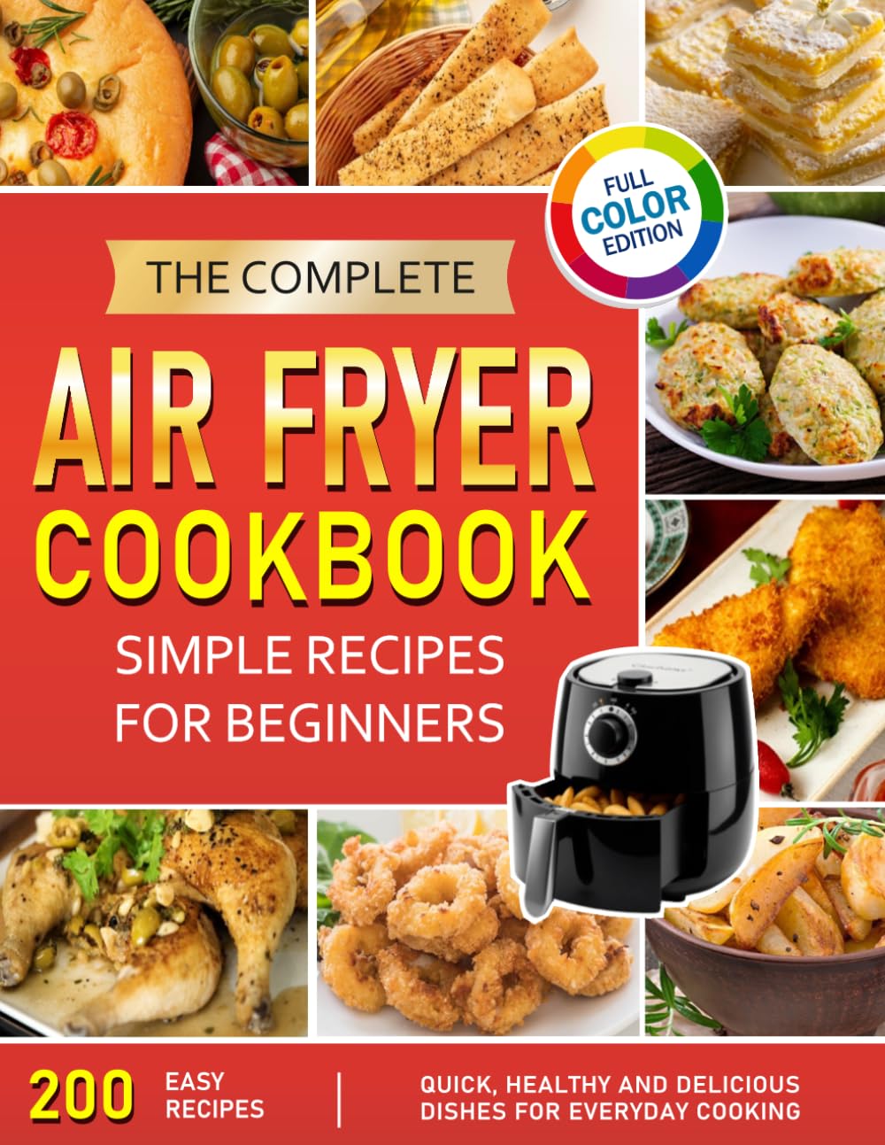 The Complete Air Fryer Cookbook: Simple Recipes for Beginners: Light and Delicious dishes for Healthy and Tasty Everyday Cuisine