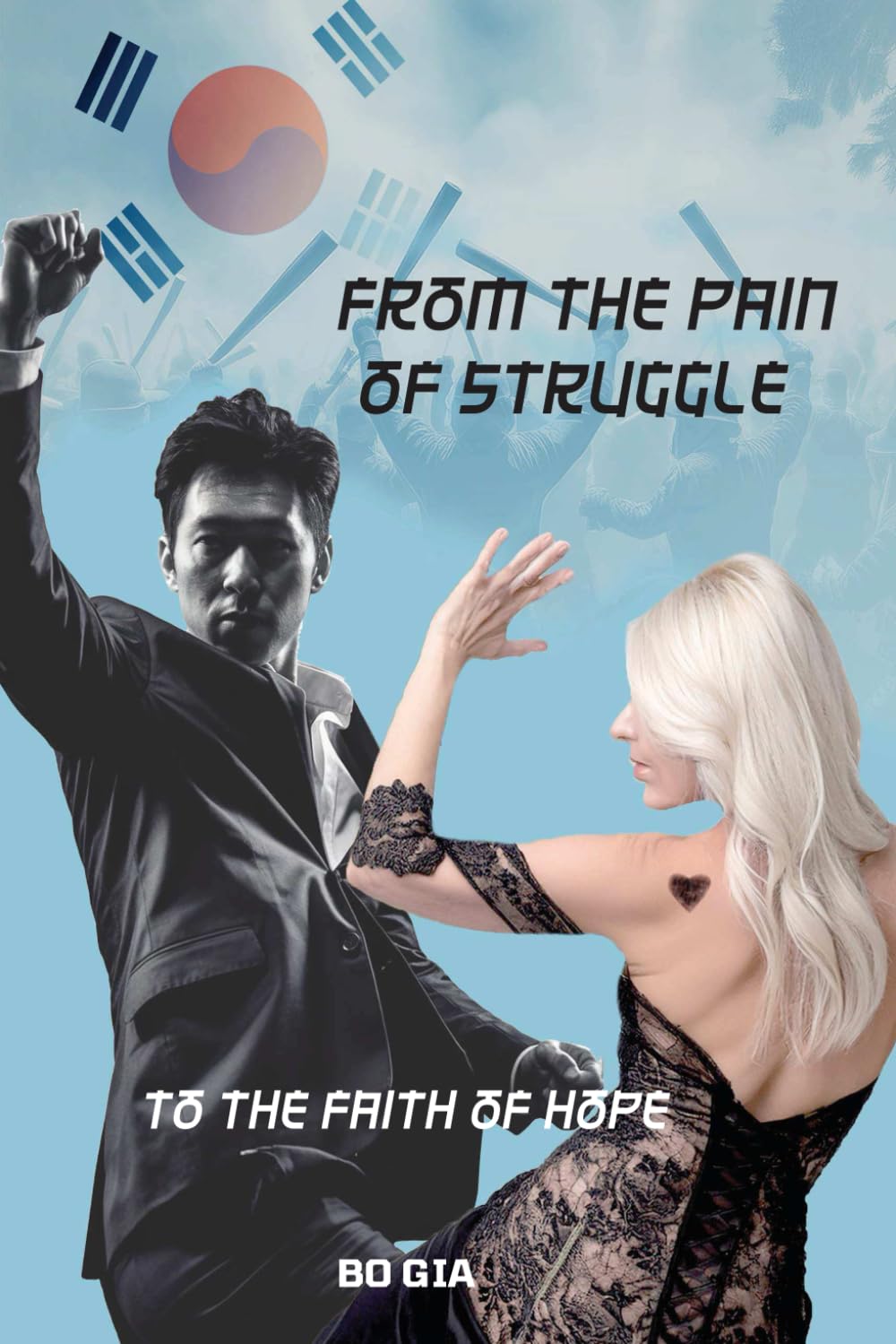 FROM THE PAIN OF STRUGGLE: TO THE FAITH OF HOPE