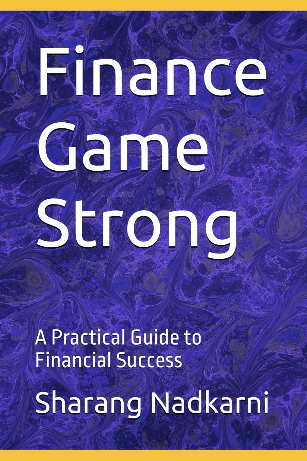 Finance Game Strong: A Practical Guide to Financial Success