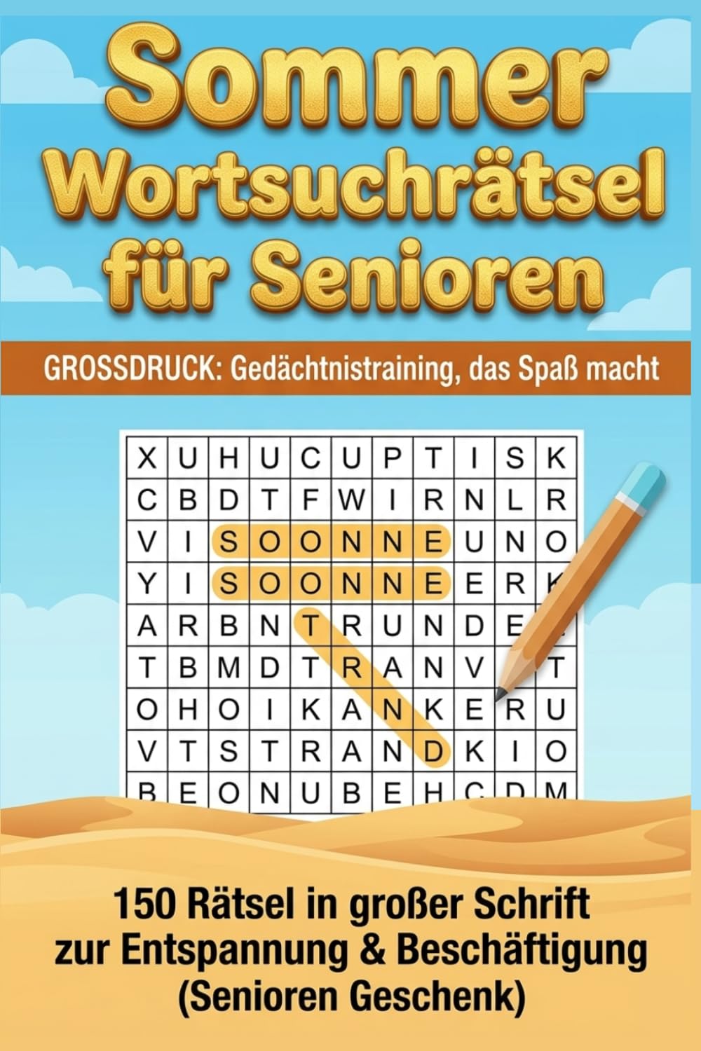 Sommer Wortsuchrätsel für Senioren - Großdruck: Gedächtnistraining, das Spaß macht – 150 Rätsel in großer Schrift zur Entspannung & Beschäftigung (Senioren Geschenk)