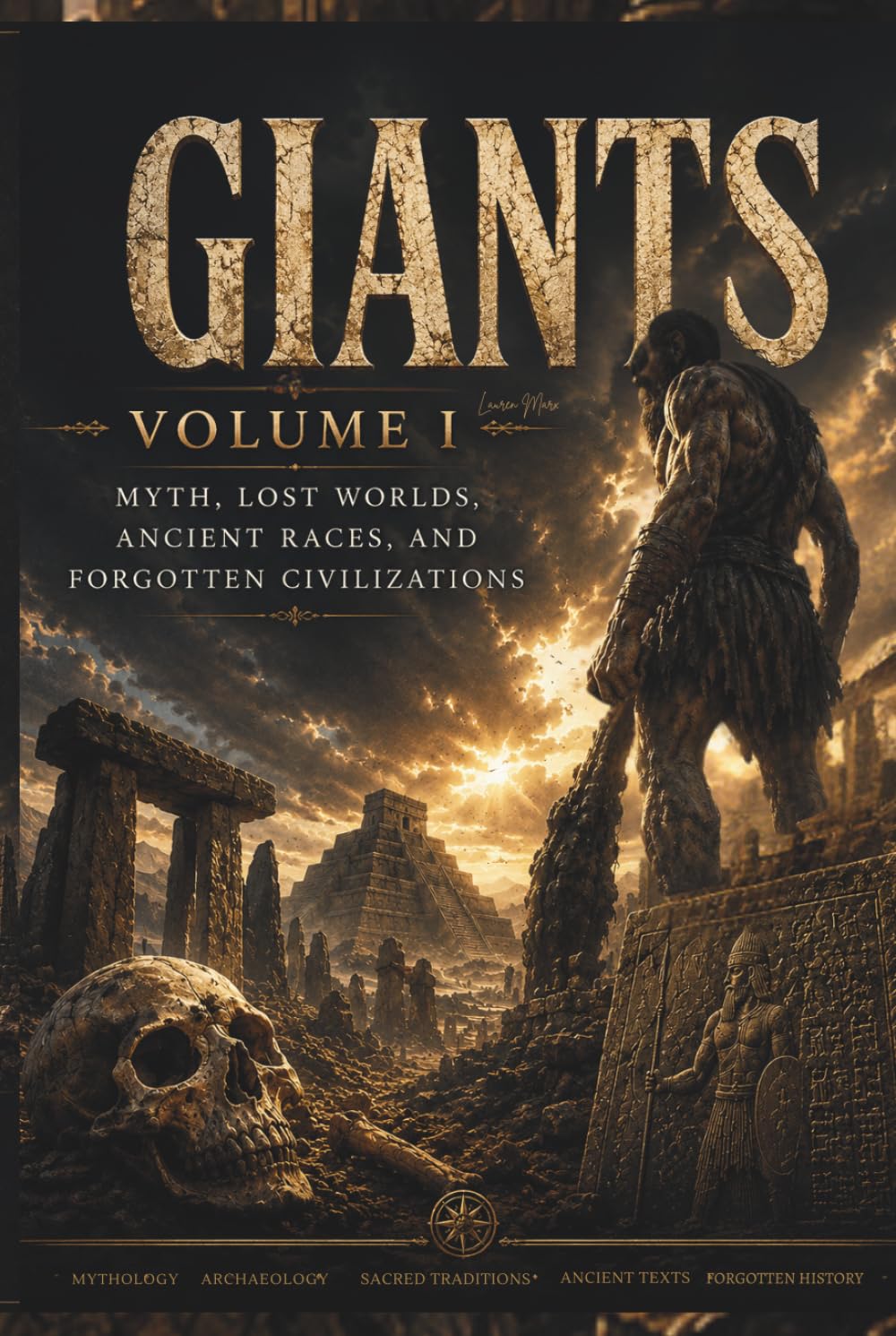 GIANTS: Volume I: Myth, Lost Worlds, Ancient Races, and Forgotten Civilizations