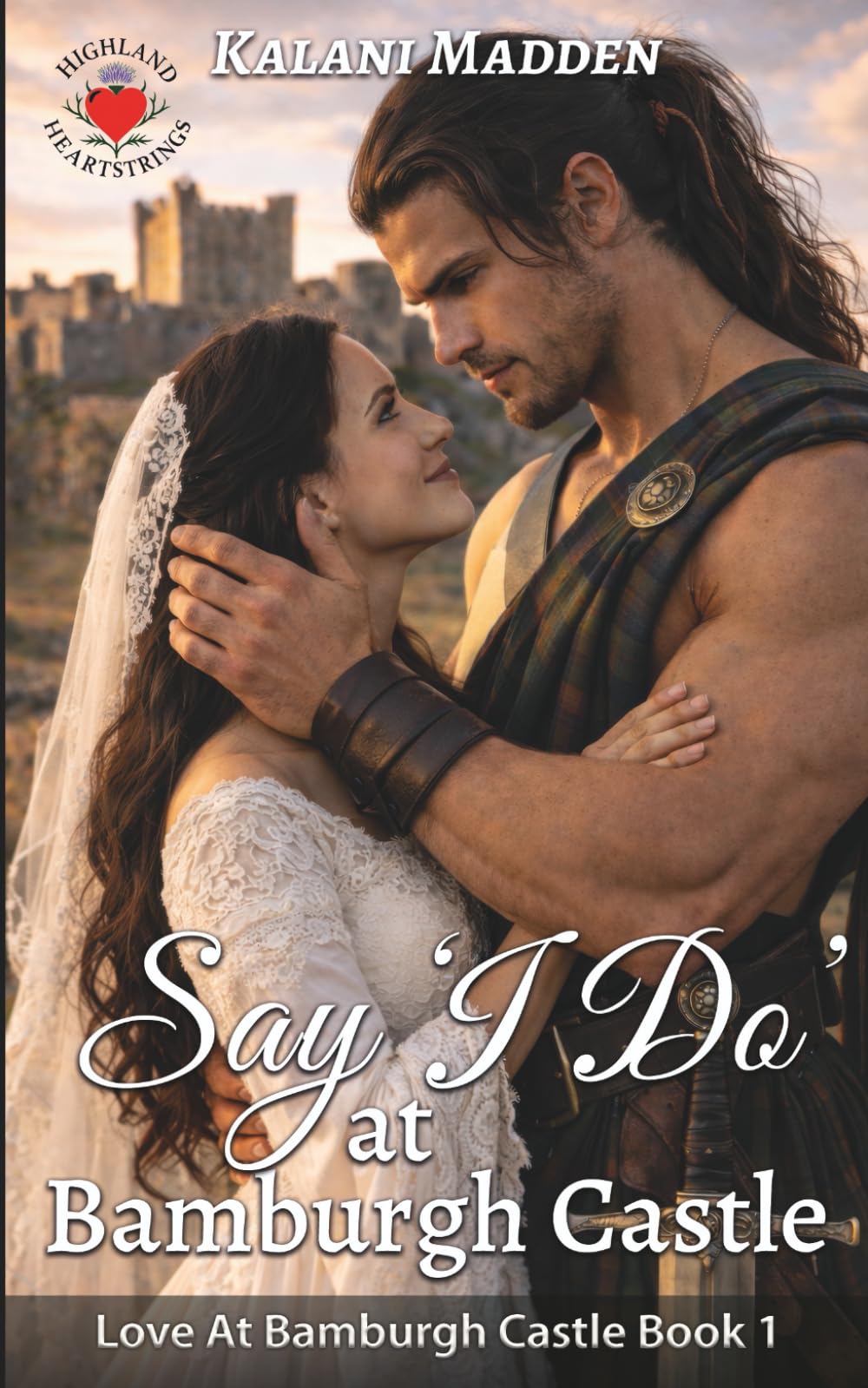 Say "I Do" At Bamburgh Castle: A Romantic, Historical Time Travel Romance with a very unexpected beginning.