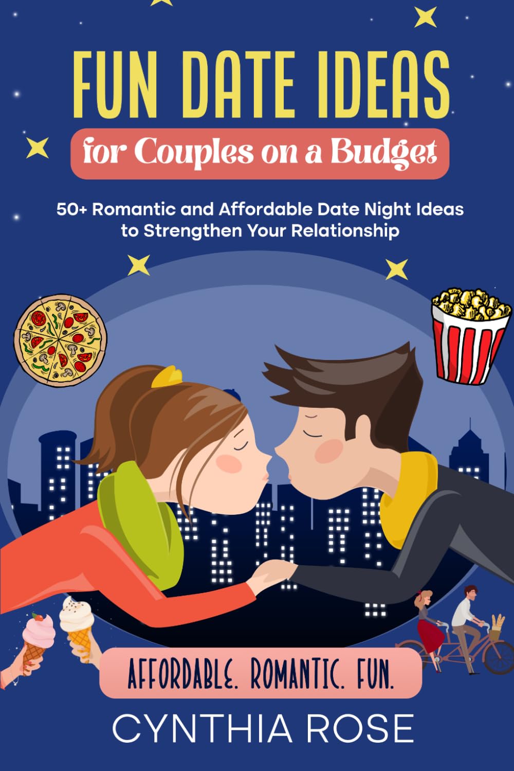 Fun Date Ideas for Couples on a Budget: 50+ Affordable and Romantic Date Night Ideas to Strengthen Your Relationship (Connected Couples Collection)