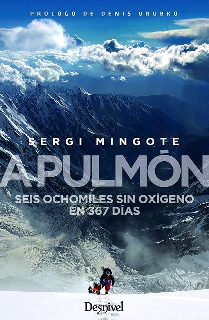 Portada de A Pulmon: Seis Ochomiles sin Oxigen en 367 Dias