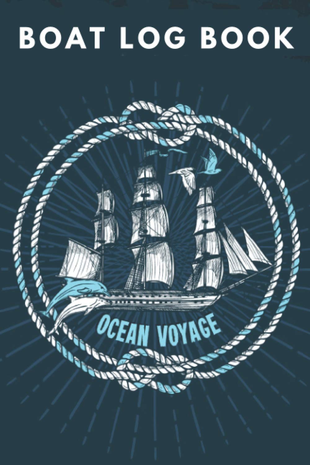 Captains Log Book, Boating Log Book, Ships Log: 150 Pages, Optimum For Logging Trips, Boat Log Book, Ship Log Book, Boat Journal, Sailing Log Book, Captains Log Notebook, Ship Journal