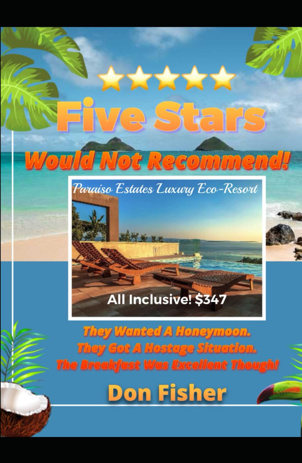 Five Stars, Would Not Recommend: They wanted a honeymoon. They got a hostage situation. The breakfast was excellent though!
