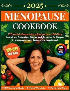 Menopause Cookbook: 120 Anti-Inflammatory Recipes & a 100-Day Intermittent Fasting Diet Plan for Weight Loss — For Women in Menopause, from Beginners to Experienced