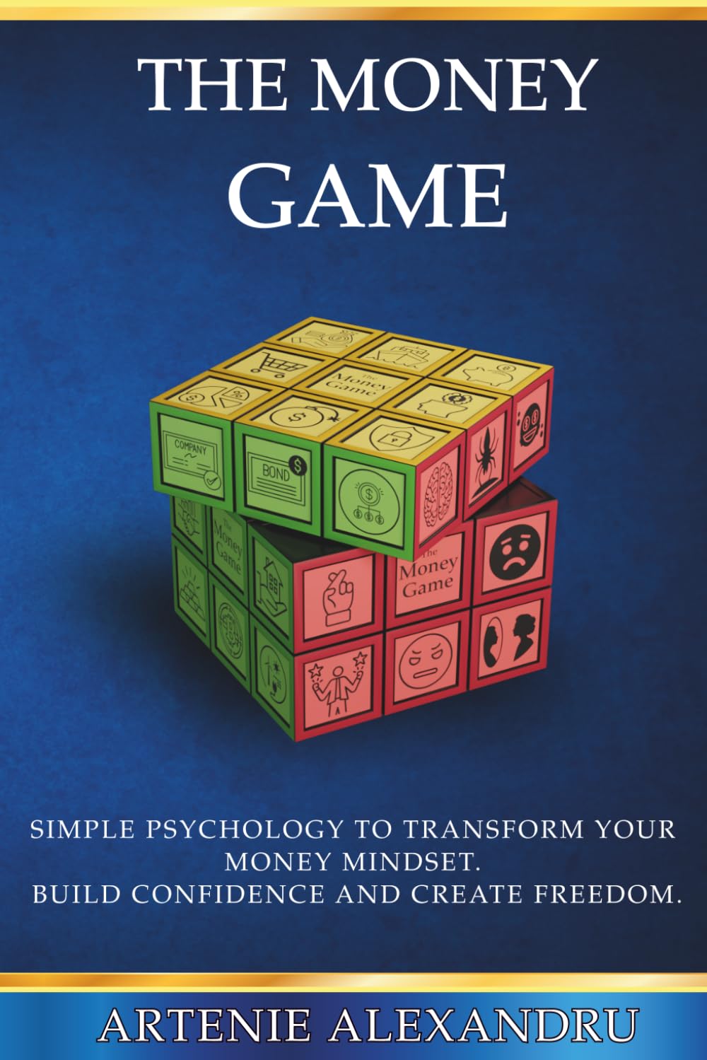 The Money Game: Simple Psychology to Transform Your Money Mindset. Build Confidence. Create Freedom.