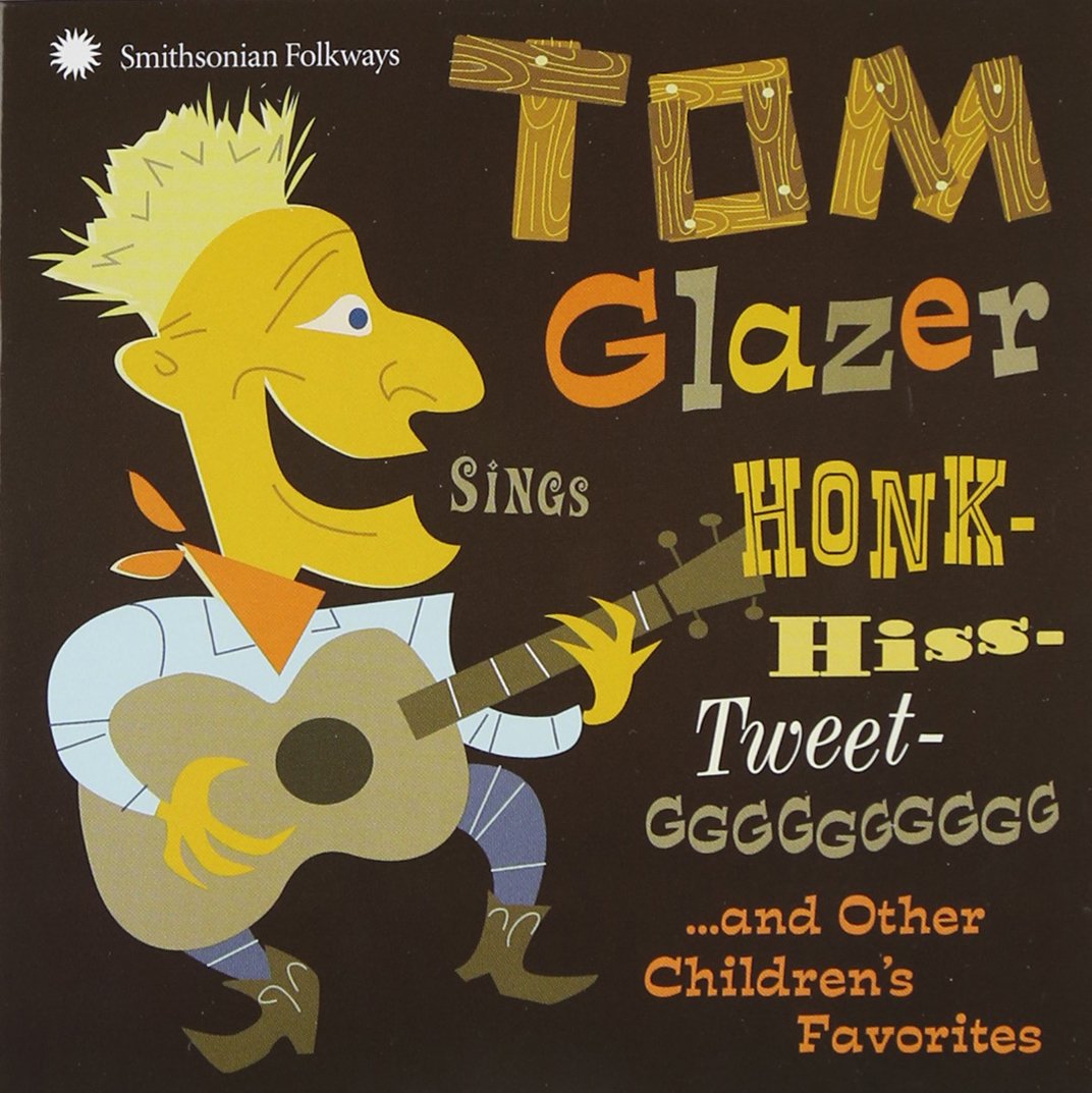 Tom Glazer Sings Honk-Hiss-Tweet-GGGGGGGGGG and Other Children's Favorites