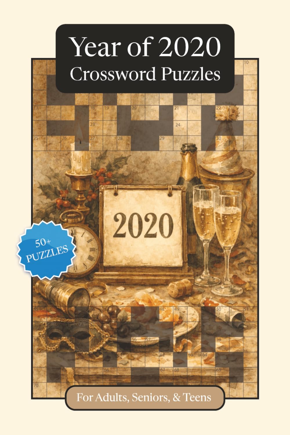 Year of 2020 Crossword Puzzles: Crossword Puzzles with Easy to Read Print about the Year of 2020, Pop Culture, Trends and More | 6x9 inches, 120 pages ... and Relaxation (Annual Crossword Puzzles)