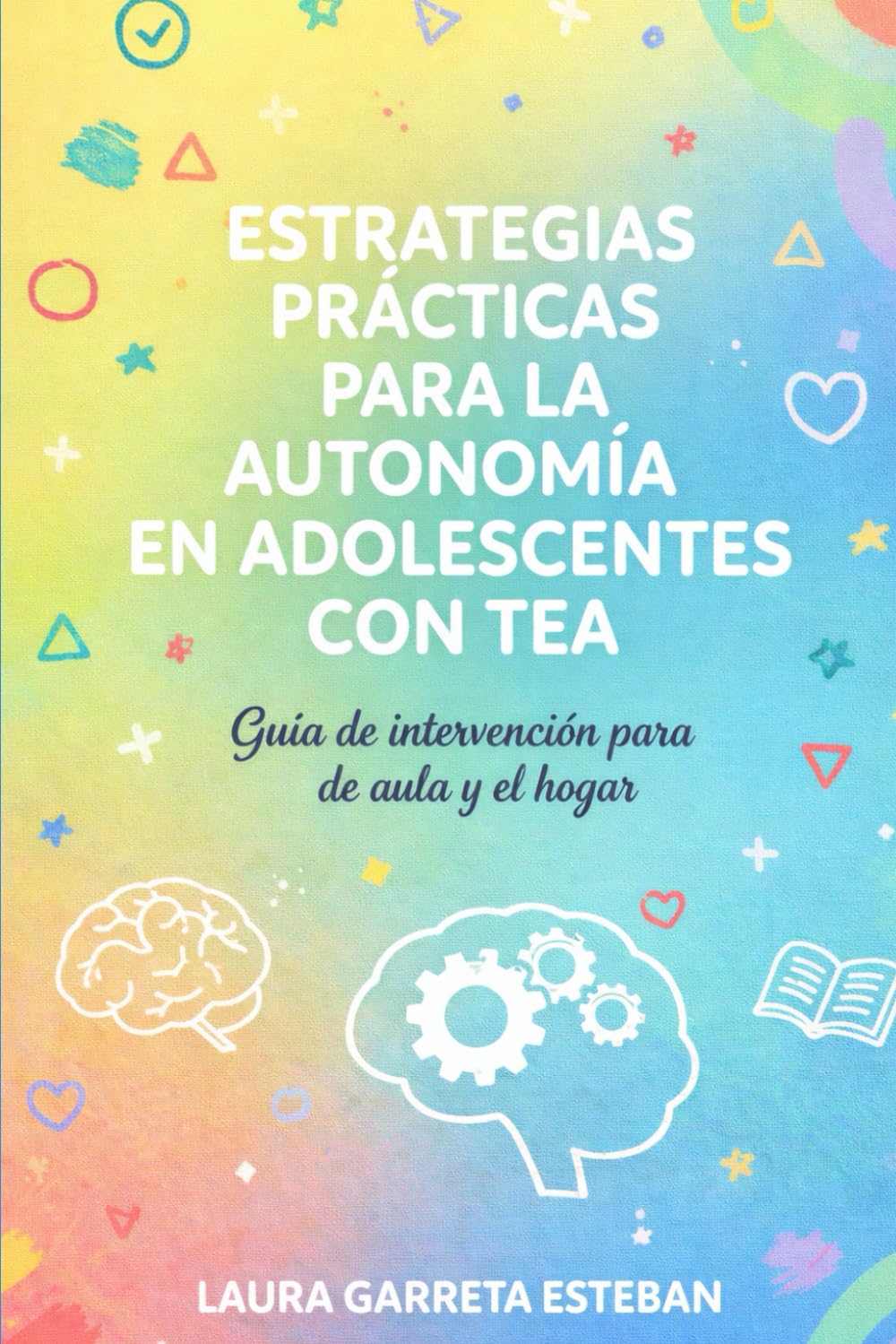 Estrategias prácticas para la autonomia de adolescentes con TEA: guia de intervención para la aula y el hogar