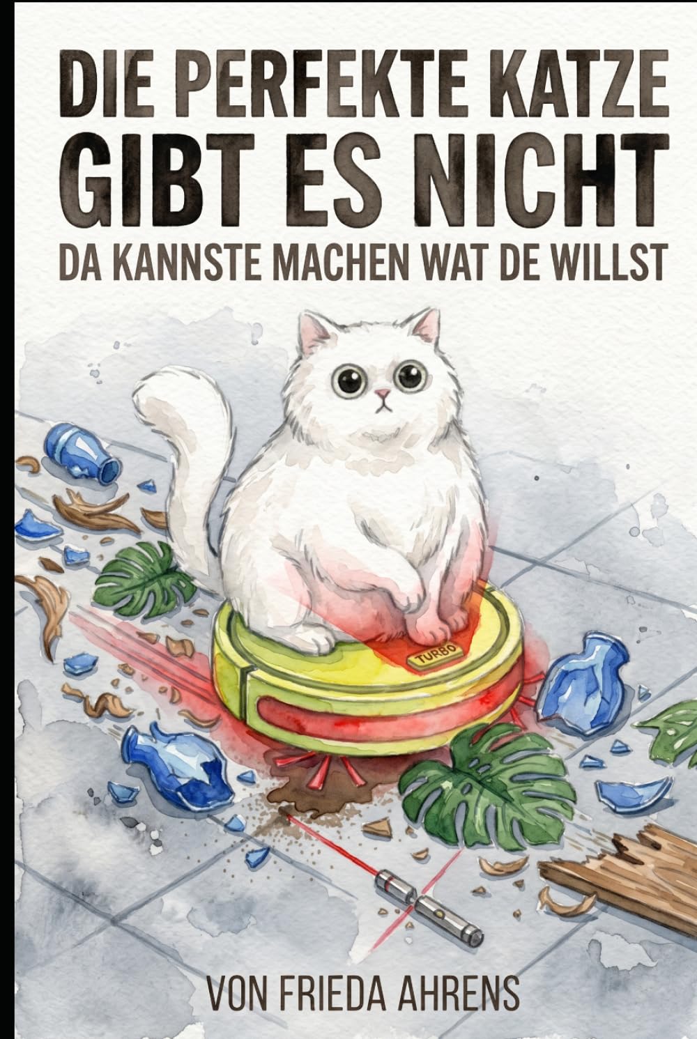 Die perfekte Katze gibt es nicht!: Da kannste machen wat de willst
