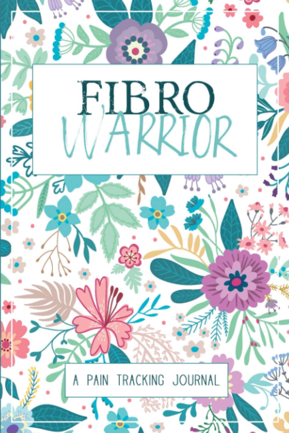Fibro Warrior: A Symptom & Pain Tracking Journal for Fibromyalgia and Chronic Pain