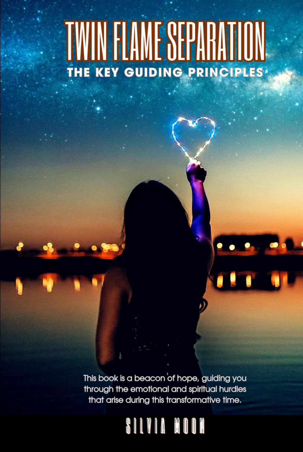 Twin Flame Separation: The Key Guiding Principles (Separated Twin Flames)