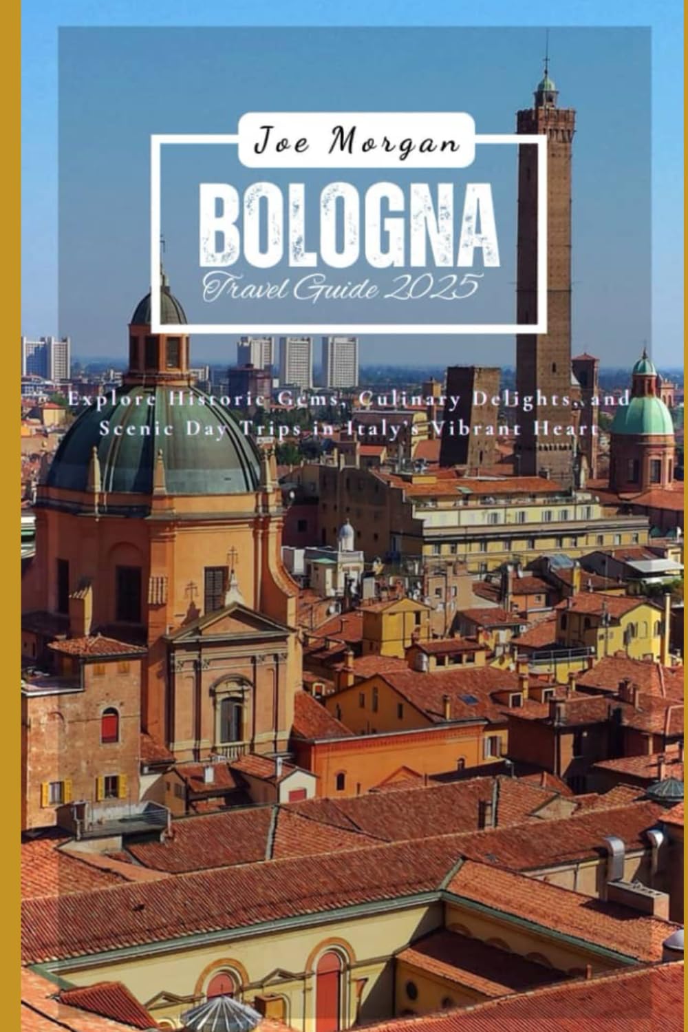 Bologna Travel Guide 2025: Explore Historic Gems, Culinary Delights, and Scenic Day Trips in Italy’s Vibrant Heart