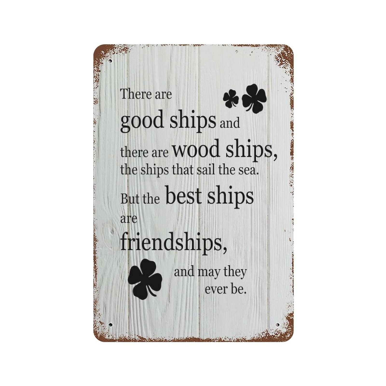 Hlbsdm Pattern-2 There Are Good Ships And There Are Wood Ships, The Ships That Sail The Sea. But The Best Ships Are Friendships, And May They Ever Be. Metal Signs Aluminum Metal Sign Funny Wall Decorations Accessor