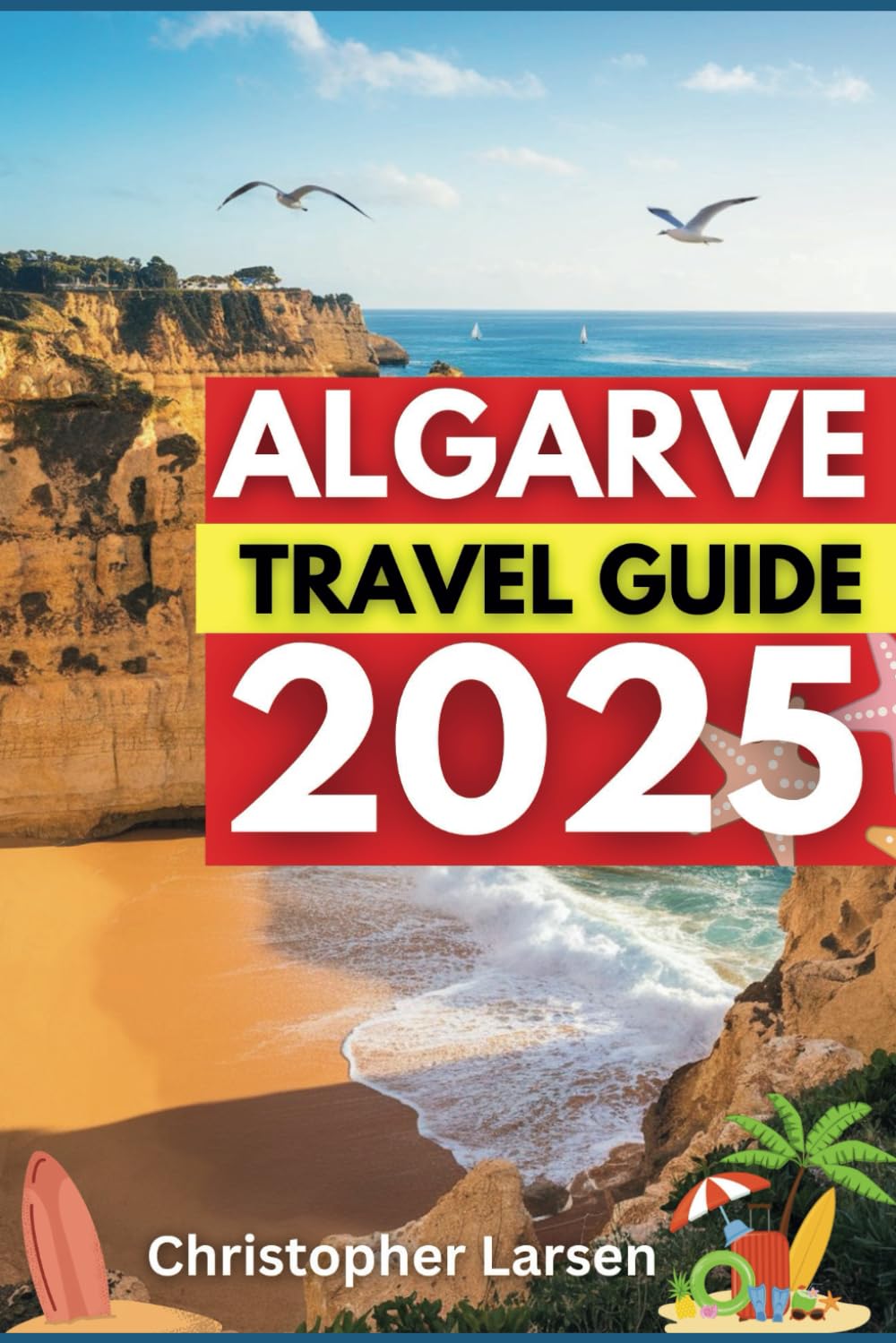 ALGARVE TRAVEL GUIDE 2025: Discover Hidden Coves, Golden Beaches & Authentic Portuguese Charm