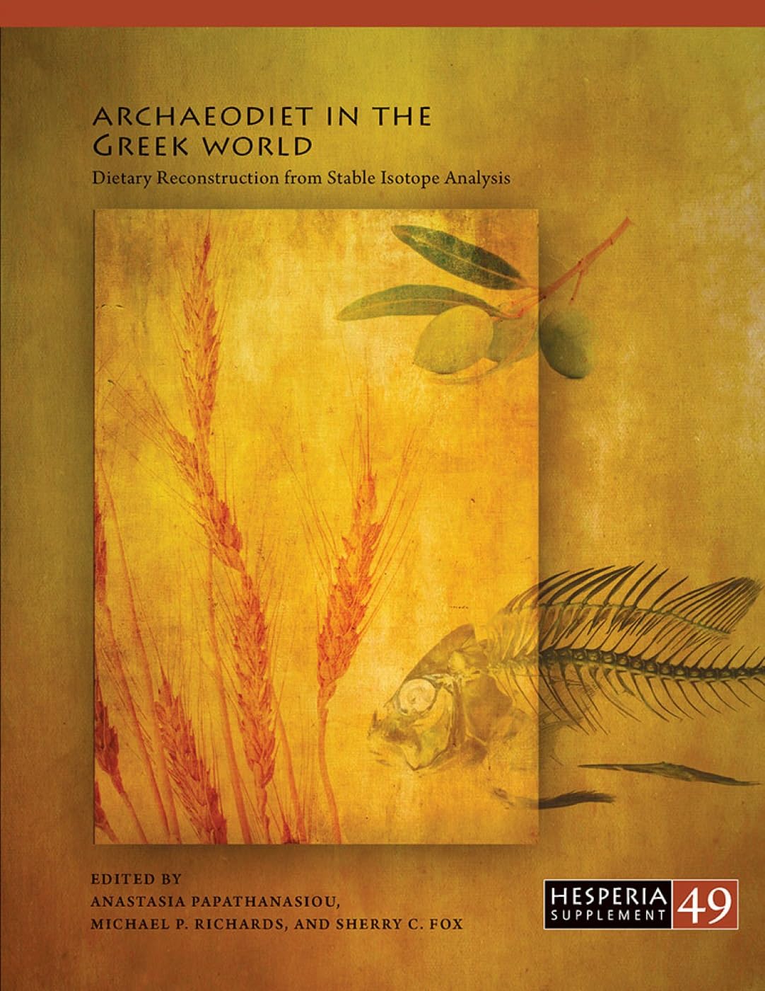 Archaeodiet in the Greek World: Dietary Reconstruction from Stable Isotope Analysis (Hesperia Supplement)