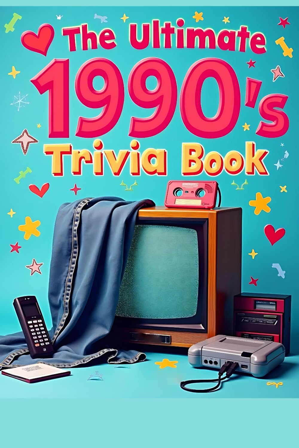 Ultimate 1990s Trivia Book: 100 Multiple-Choice Questions on Movies, Music, TV, Video Games, Sports & Pop Culture: Relive the ’90s and Challenge Your