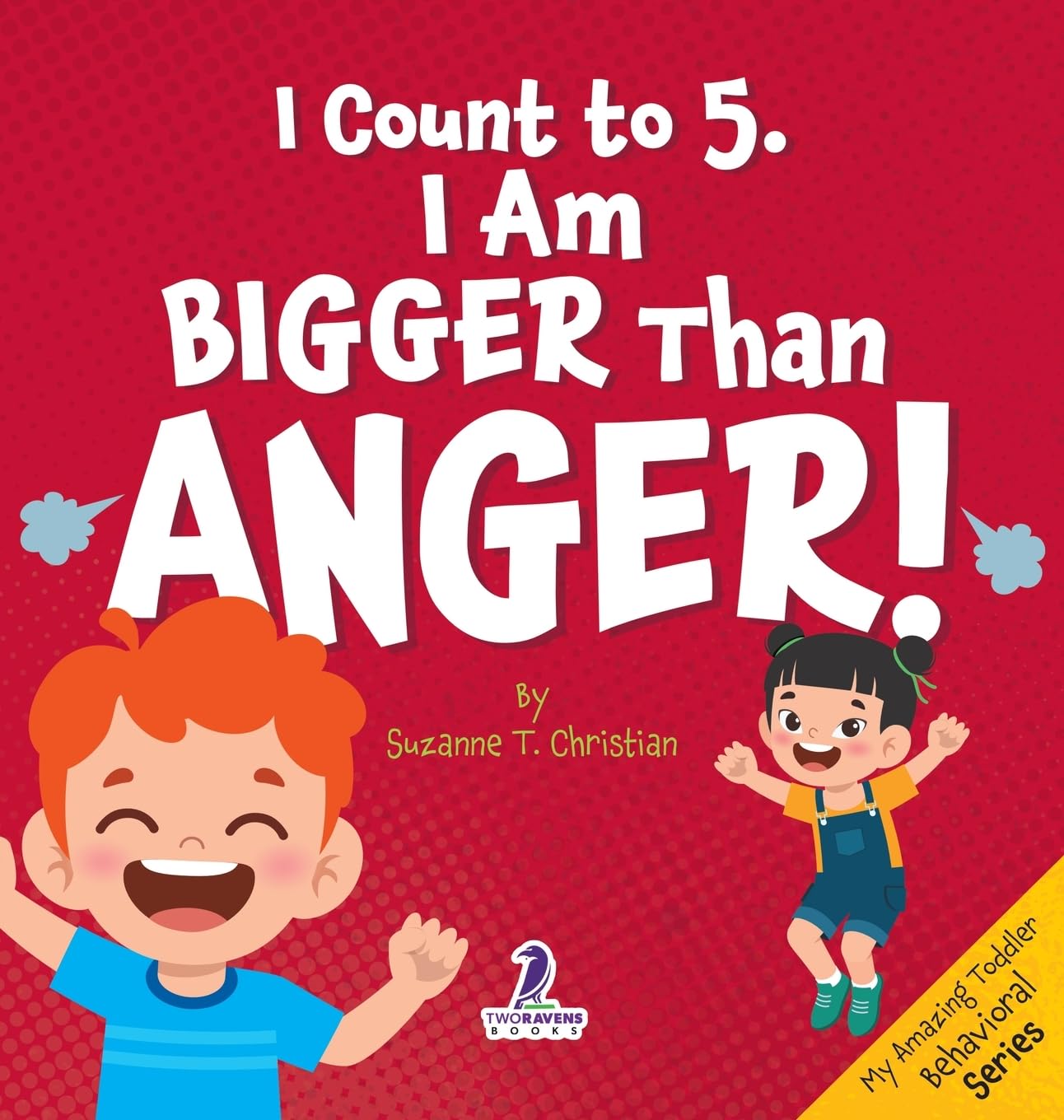 I Count to 5. I Am Bigger Than Anger!: Calming Affirmations for Big Feelings (My Amazing Toddler Behavioral)