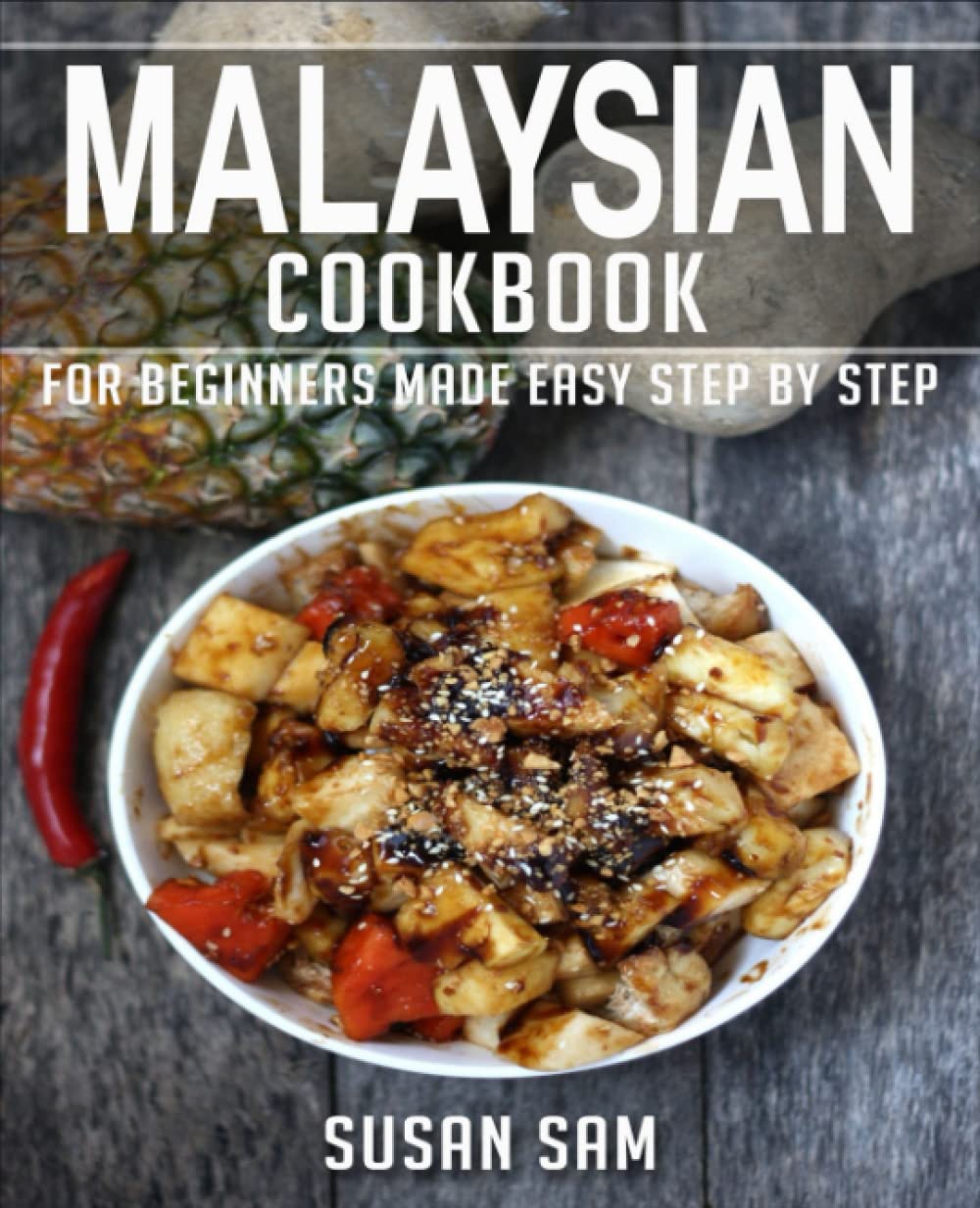 MALAYSIAN COOKBOOK: BOOK 2, FOR BEGINNERS MADE EASY STEP BY STEP