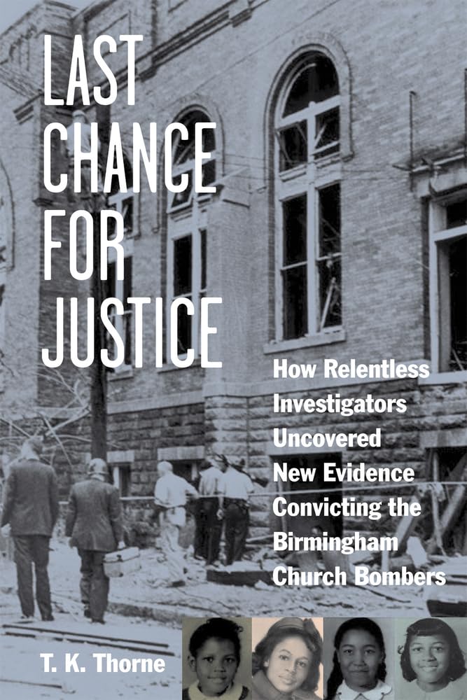 Buy Last Chance for Justice: How Relentless Investigators Uncovered New Evidence Convicting the Birmingham Church Bombers — BookShops.in