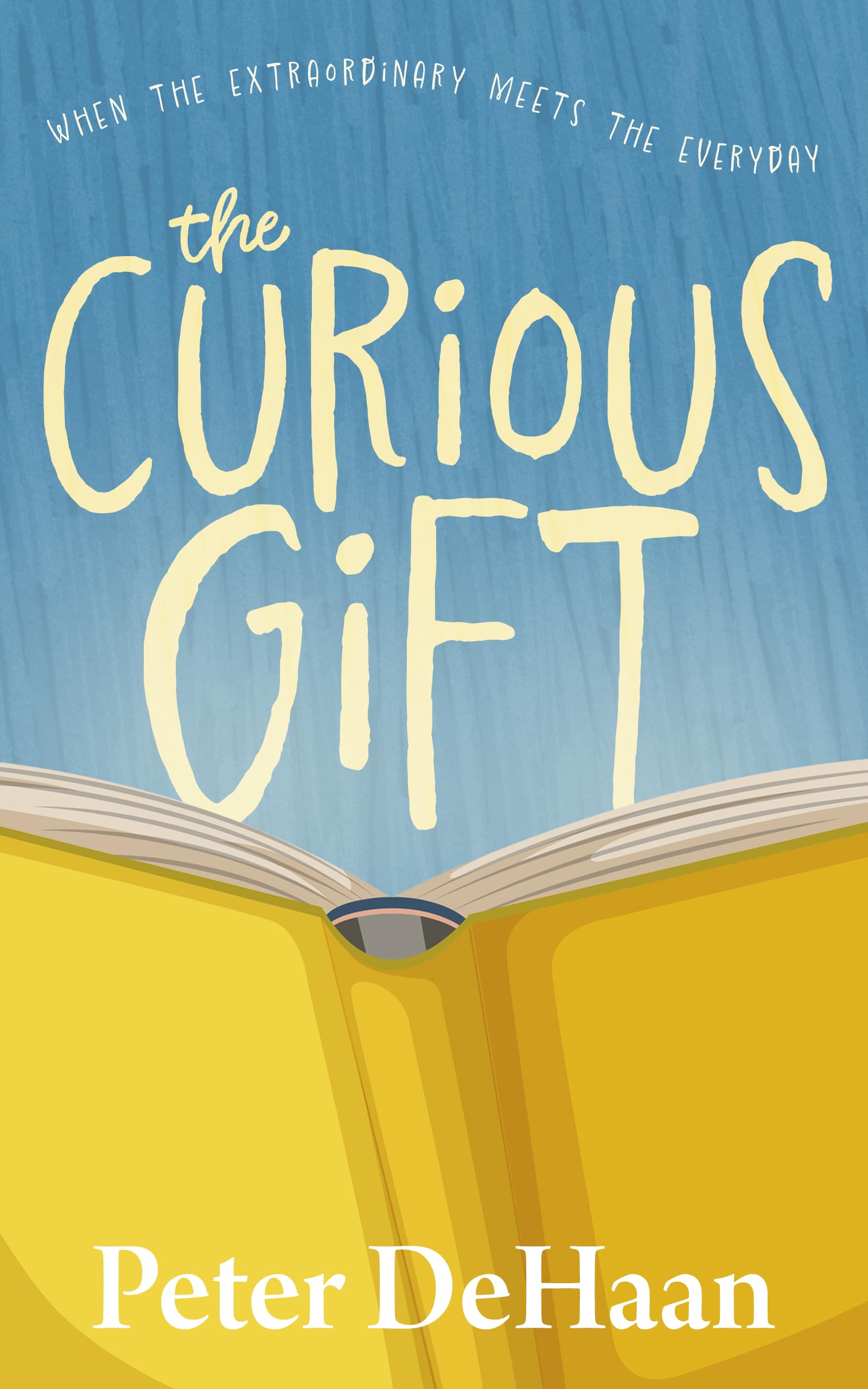 When the Extraordinary Meets the Everyday (The Curious Gift Book 1)