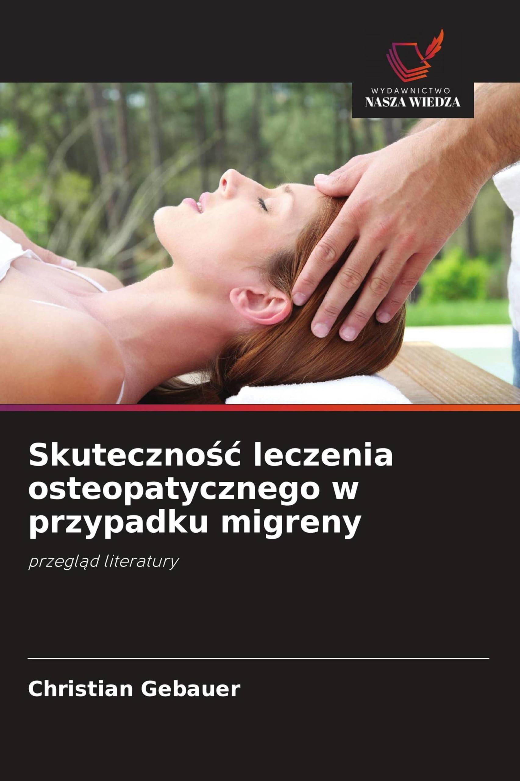 Skuteczno¿¿ leczenia osteopatycznego w przypadku migreny: przegl¿d literatury
