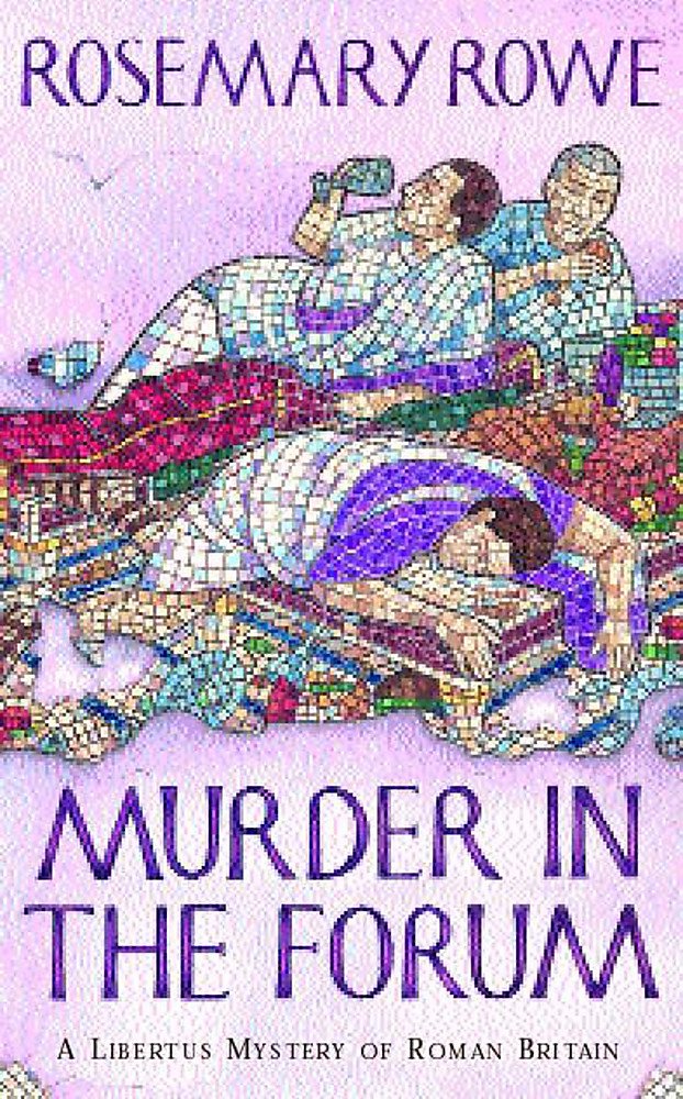 Murder in the Forum: A captivating crime thriller from the Roman Empire (A Libertus Mystery of Roman Britain)