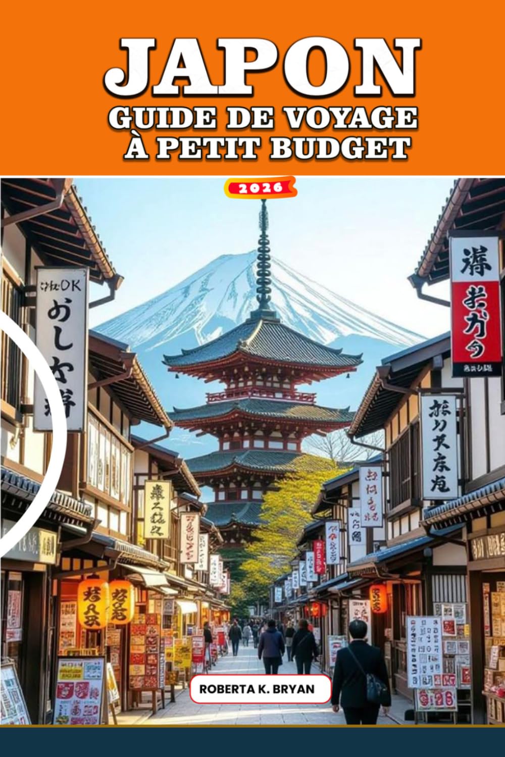 JAPON GUIDE DE VOYAGE À PETIT BUDGET: Itinéraires abordables pour Tokyo, Kyoto et Osaka, restaurants pas chers, hôtels économiques, conseils pour ... gratuites pour les visiteurs débutants