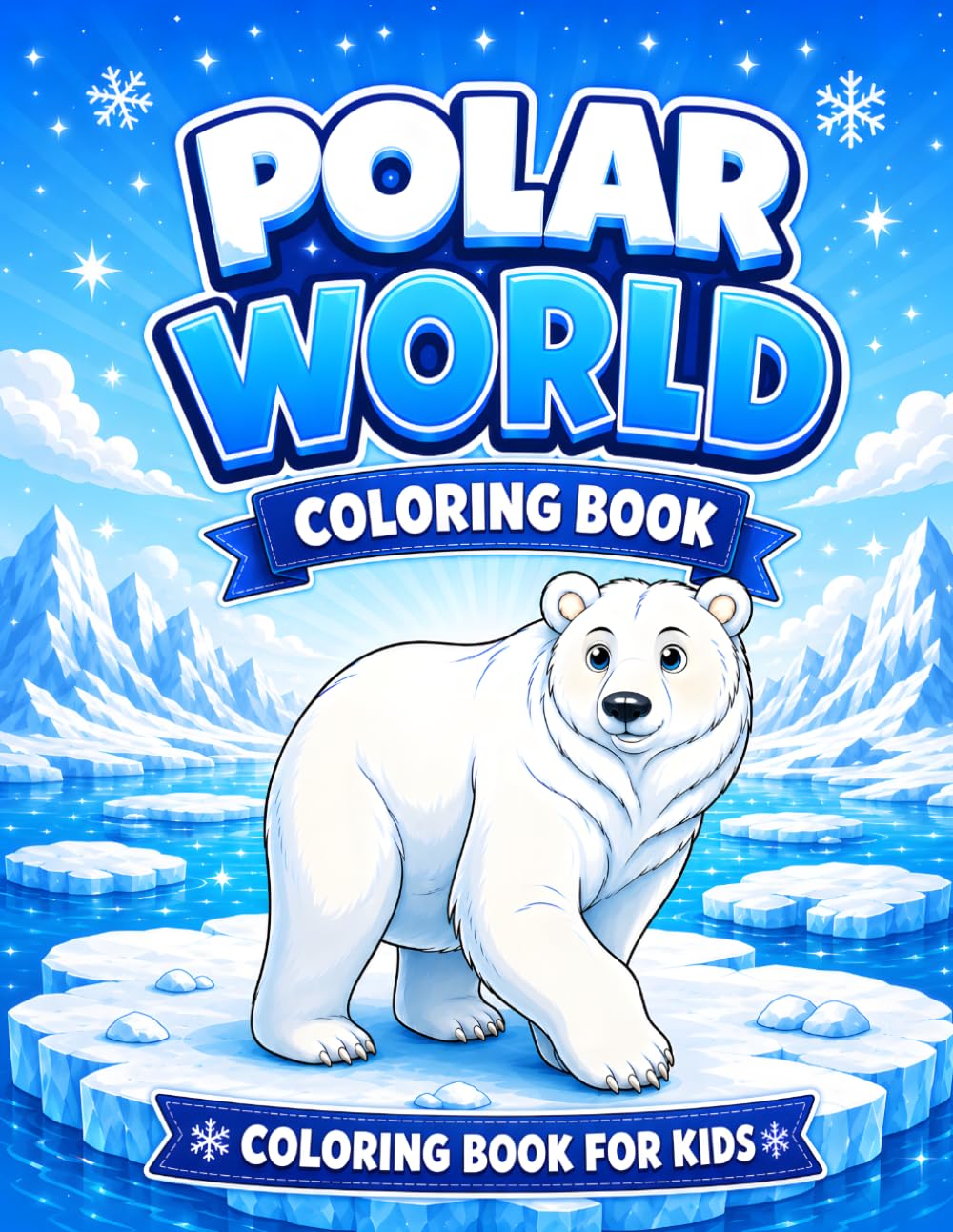 Polar World Coloring Book: Coloring Book For Kids (Amazing World Coloring Books)