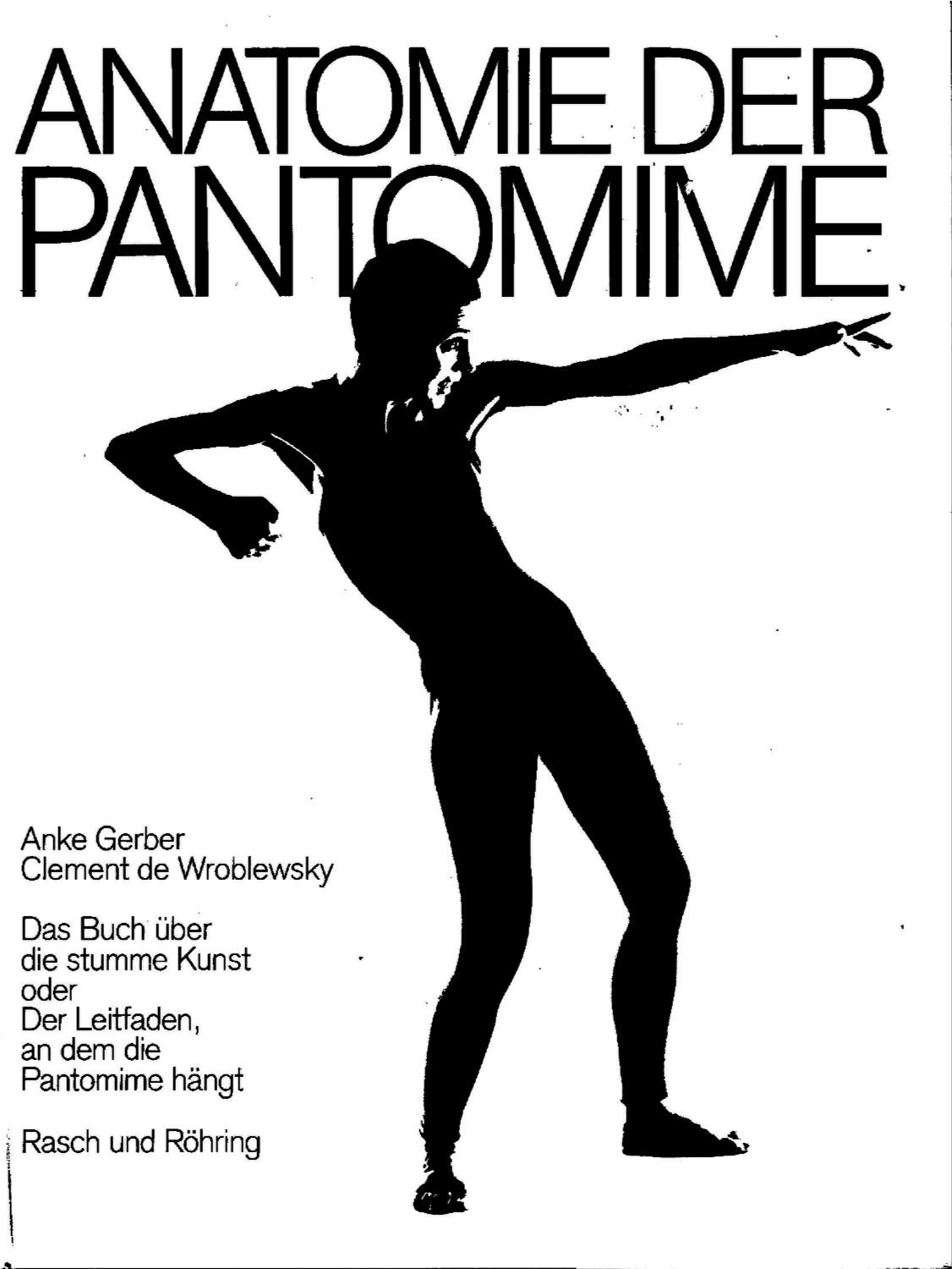 Anatomie der Pantomime: Das Buch über die stumme Kunst oder Der Leitfaden, an dem die Pantomime hängt