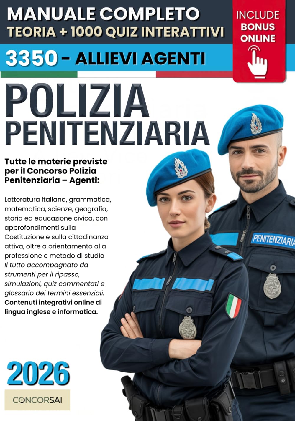 CONCORSO POLIZIA PENITENZIARIA: Manuale Completo per Superare Selezione: Cultura Generale, Educazione Civica, Preparazione alla Selezione e Metodo di Studio. +1000 QUIZ Interattivi e Risorse ONLINE