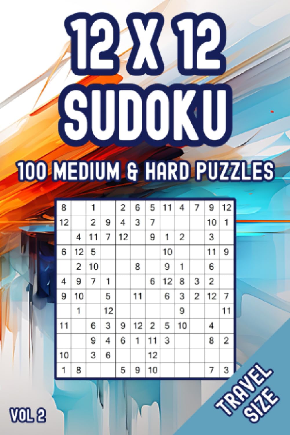 12x12 Travel Sudoku on the Go: Medium & Hard Brainteasers for Adults & Clever Kids