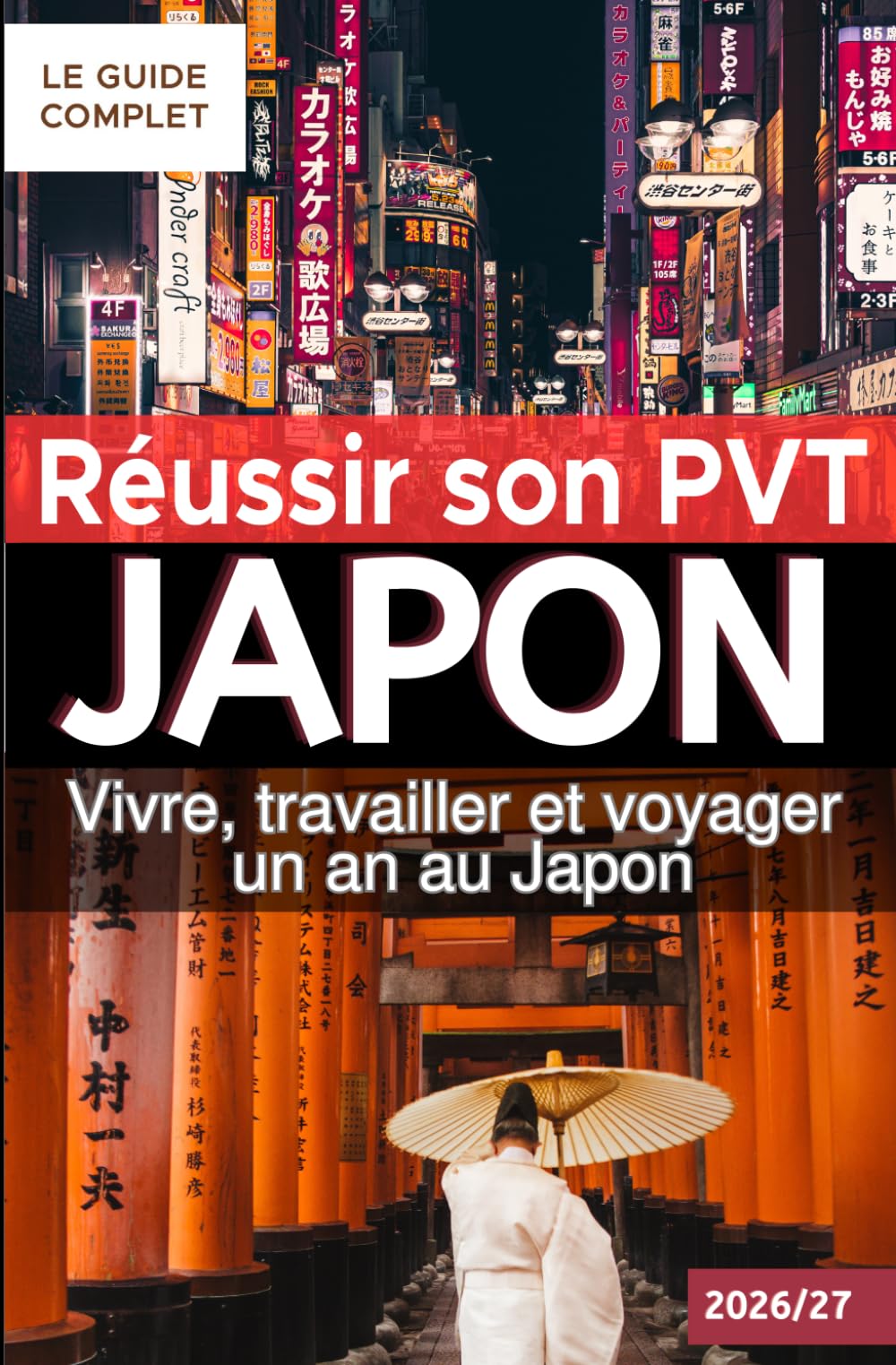 Réussir son PVT au Japon: Vivre, travailler et voyager un an au Japon - Guide complet pour obtenir votre visa, trouver un travail sans parler ... son PVT (Programme Vacances-Travail))