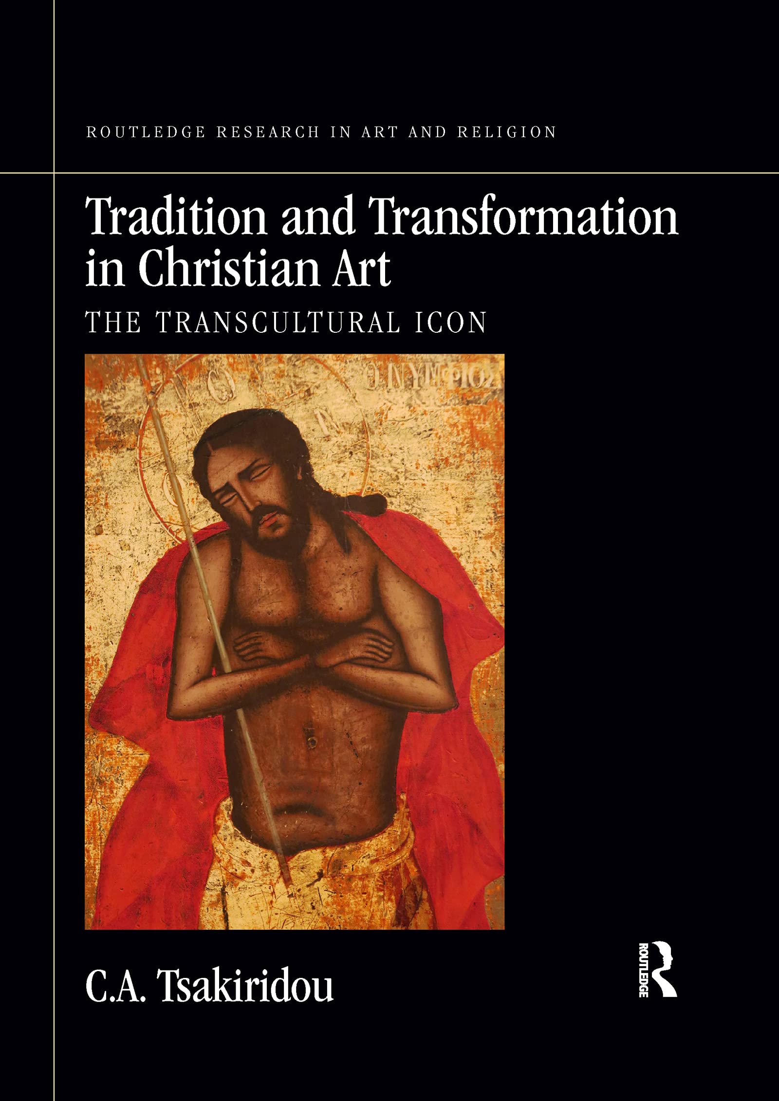 Tradition and Transformation in Christian Art: The Transcultural Icon (Routledge Research in Art and Religion)