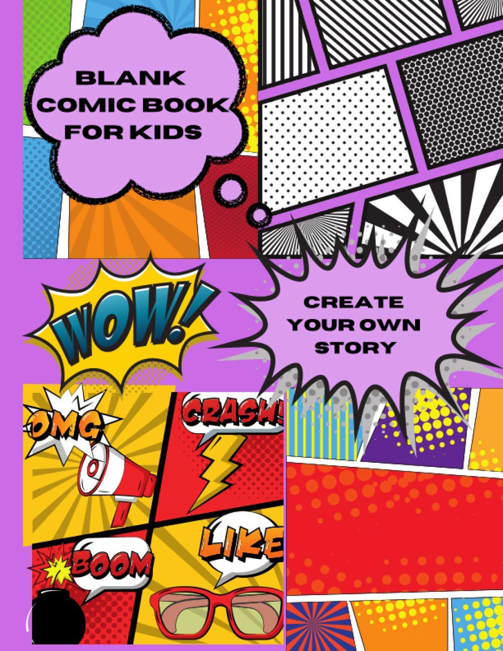 Blank Comic Book For Kids: Create Your Own Story Sketchbook Notebook For Drawing Writing Painting 120 Pages 8.5 " x 11 "