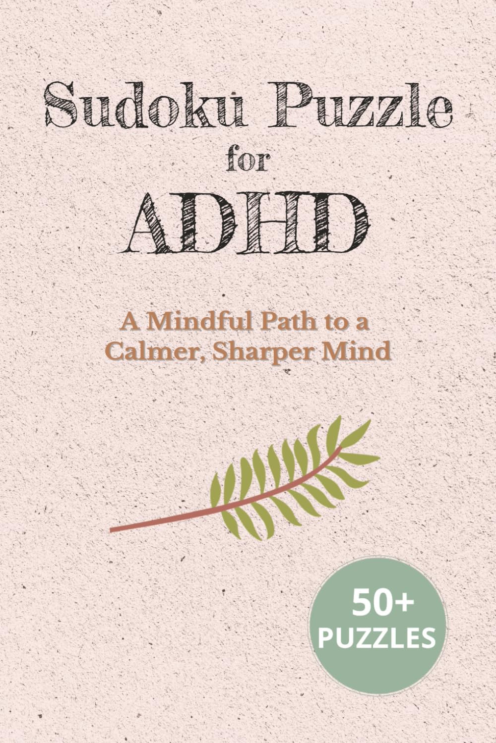 Sudoku Puzzle for ADHD: A Mindful Path to a Calmer, Sharper Mind