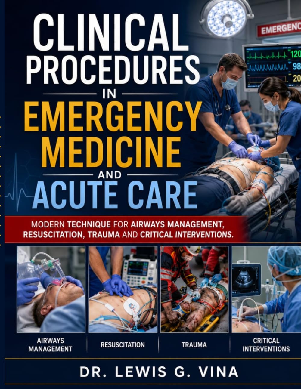 CLINICAL PROCEDURES IN EMERGENCY MEDICINE AND ACUTE CARE: Modern Techniques for Airway Management, Resuscitation, Trauma and Critical Interventions
